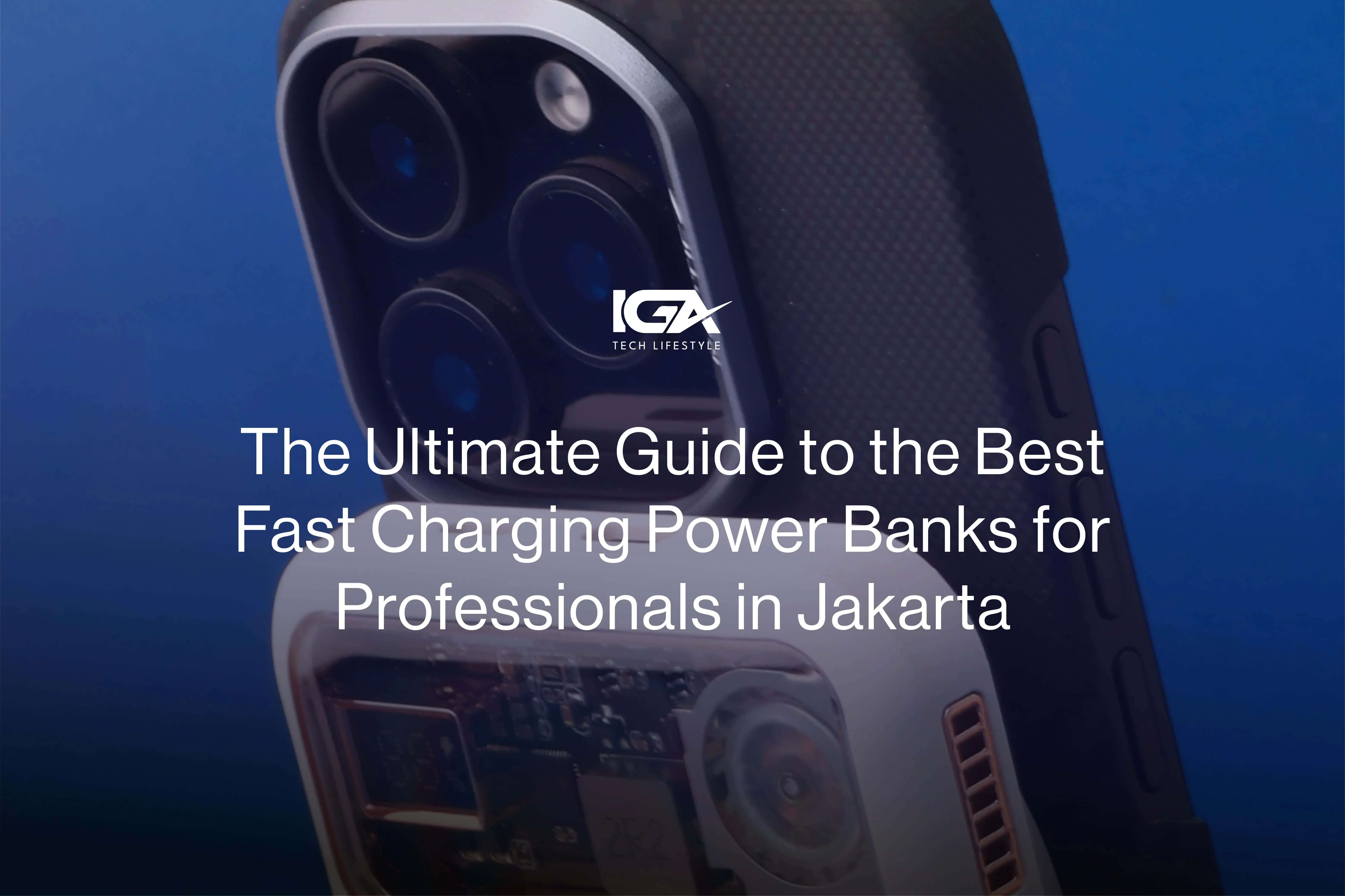 Best Fast Charging Power Banks in Jakarta | IGA Tech Lifestyle